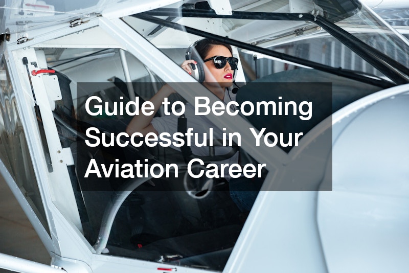 Guide to Becoming Successful in Your Aviation Career