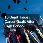 10 Great Trade Career Goals After High School – Mlm-dra